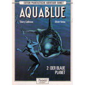 Edition Phantastische Abenteuer 007 - Aquablue (2): Der Blaue Planet