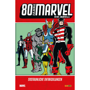 80 Jahre Marvel - 1980er - Erstaunliche Entwicklungen