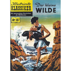 Illustrierte Klassiker 107 - Der Kleine Wilde